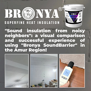 "Sound insulation of ceilings from noisy neighbors": a visual comparison and successful experience of using "Bronya SoundBarrier" in the Amur Region! (photo, video)